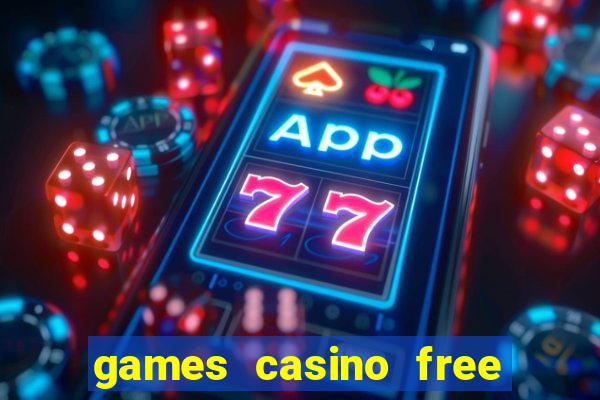 games casino free slot machines