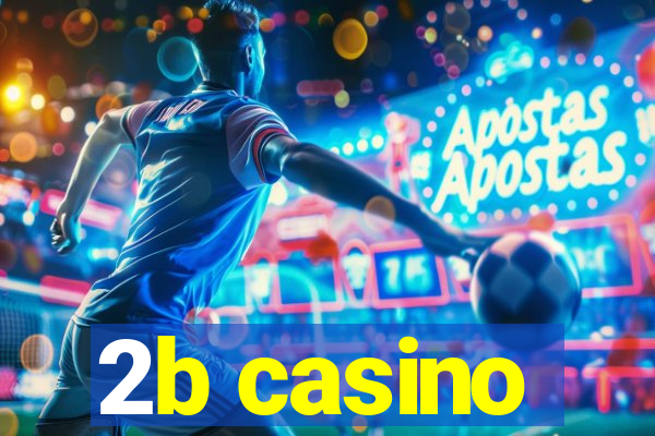 2b casino