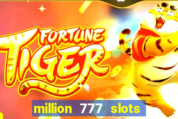 million 777 slots paga mesmo