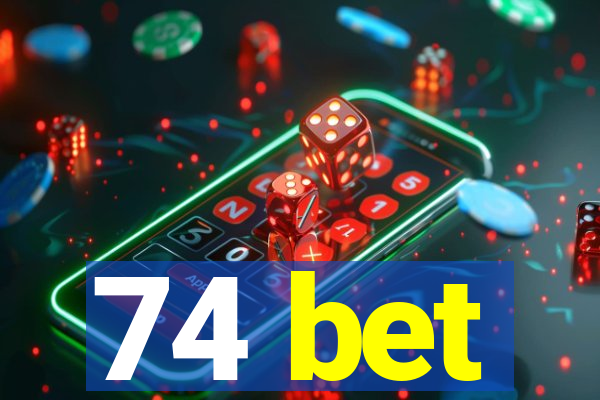 74 bet