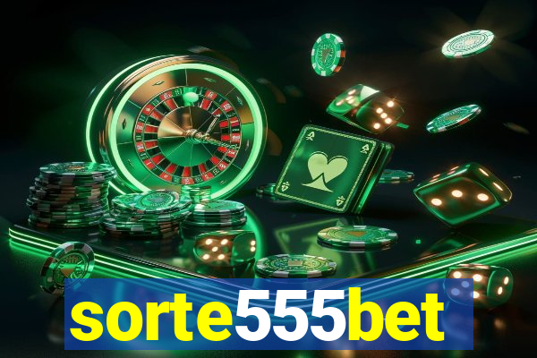 sorte555bet