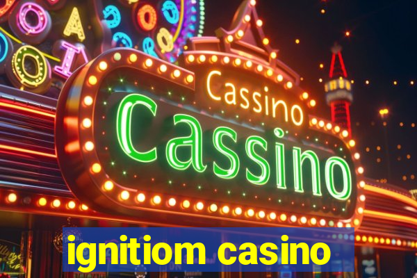 ignitiom casino