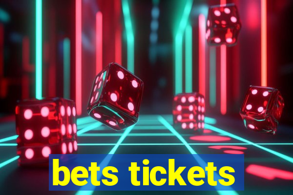 bets tickets