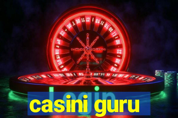 casini guru