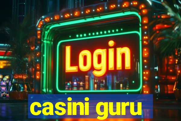 casini guru