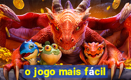 o jogo mais fácil