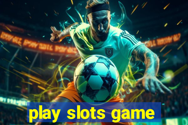 play slots game