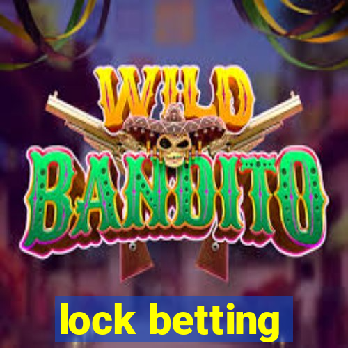 lock betting