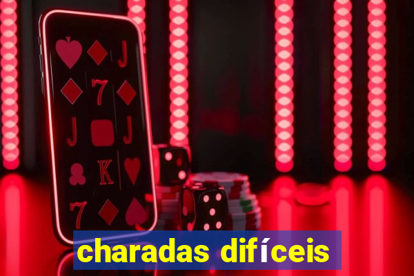 charadas difíceis