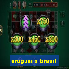 uruguai x brasil