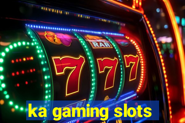 ka gaming slots