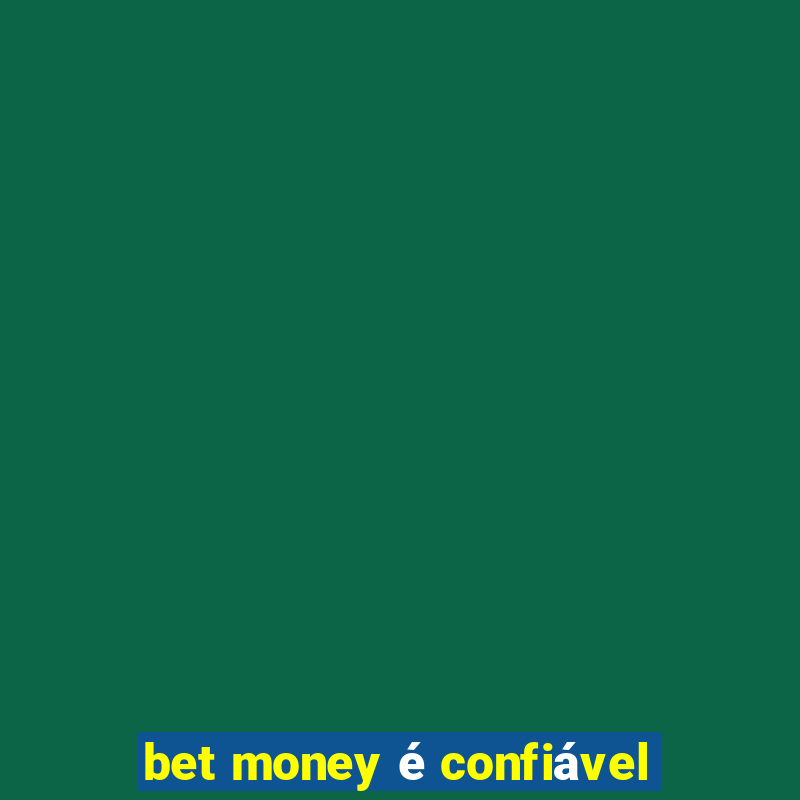 bet money é confiável