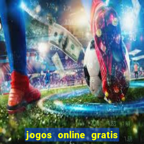 jogos online gratis que ganha dinheiro de verdade