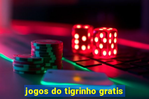 jogos do tigrinho gratis