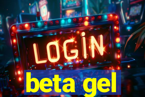 beta gel