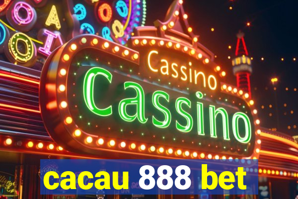 cacau 888 bet