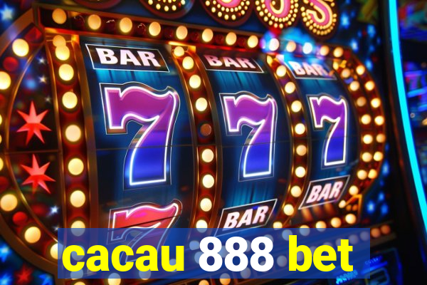 cacau 888 bet