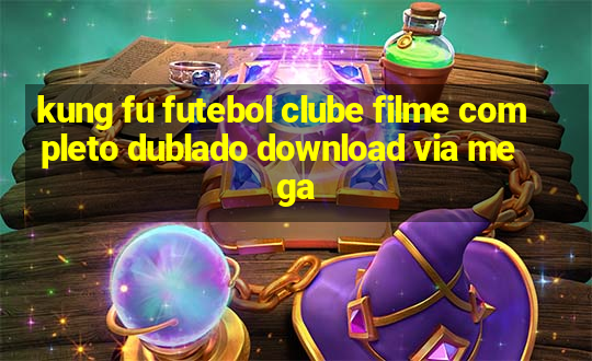 kung fu futebol clube filme completo dublado download via mega