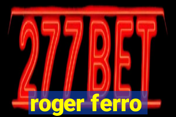 roger ferro