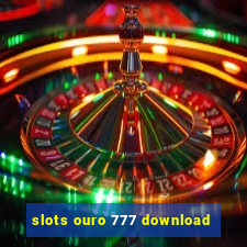 slots ouro 777 download