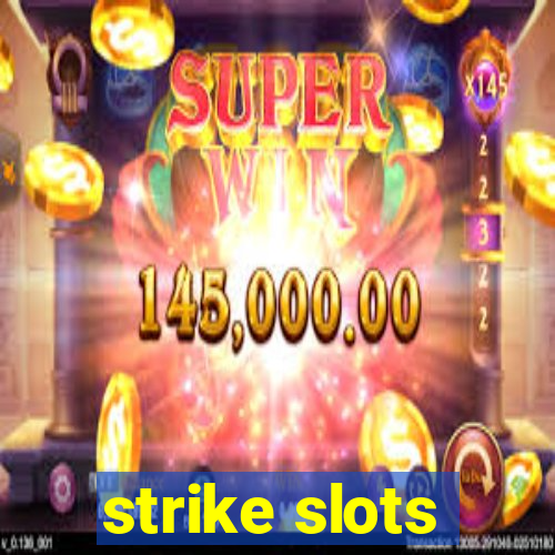 strike slots