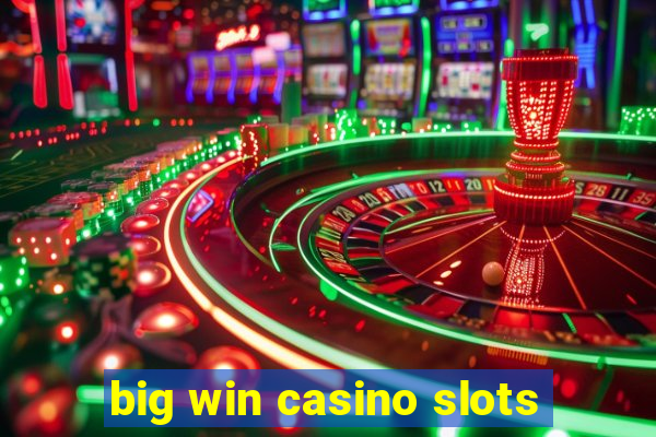 big win casino slots