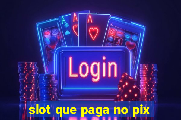 slot que paga no pix