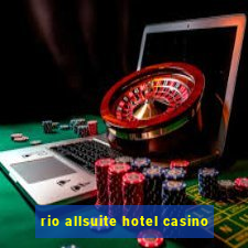 rio allsuite hotel casino