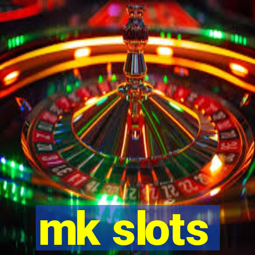 mk slots