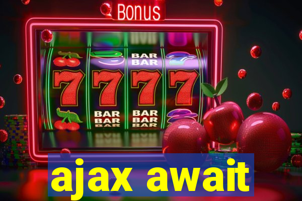 ajax await