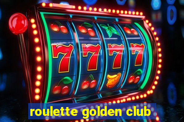 roulette golden club