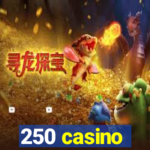 250 casino