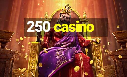 250 casino