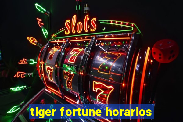 tiger fortune horarios