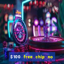 $100 free chip no deposit casino