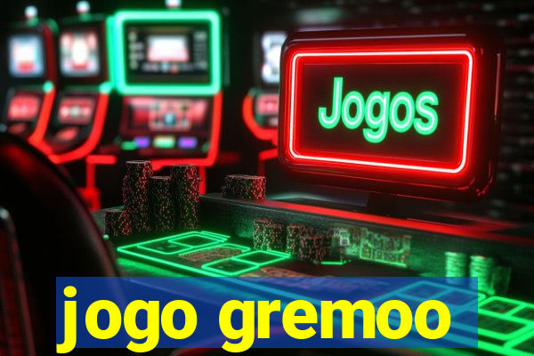 jogo gremoo