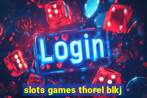 slots games thorel blkj