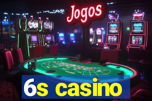 6s casino