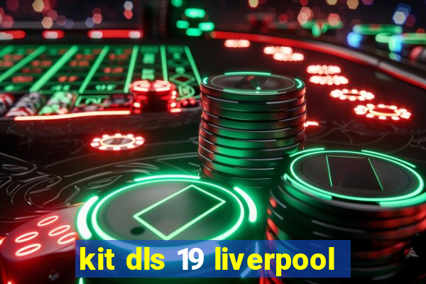 kit dls 19 liverpool