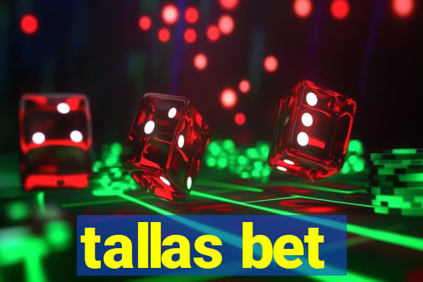 tallas bet