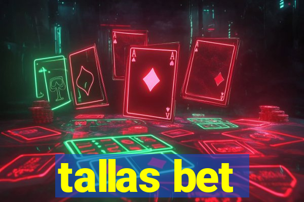 tallas bet