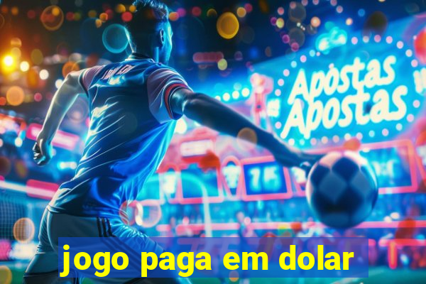 jogo paga em dolar