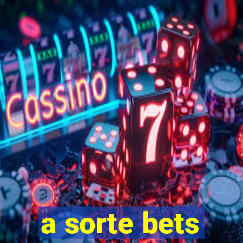 a sorte bets