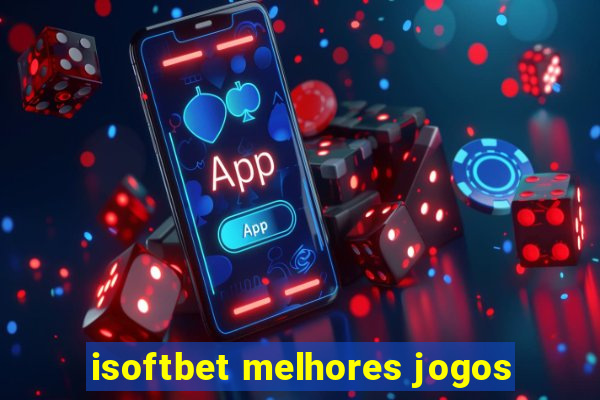 isoftbet melhores jogos