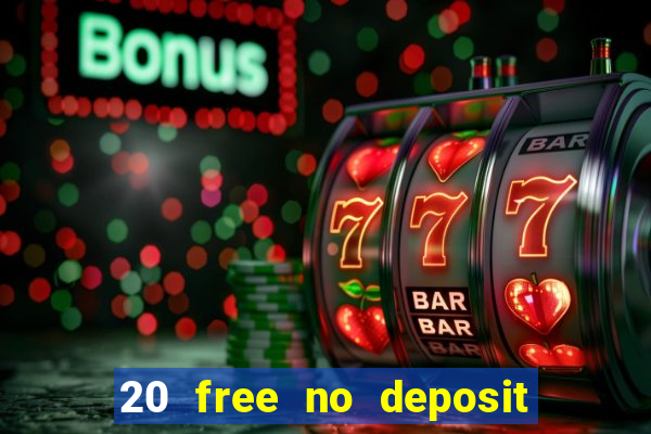 20 free no deposit casino 2020