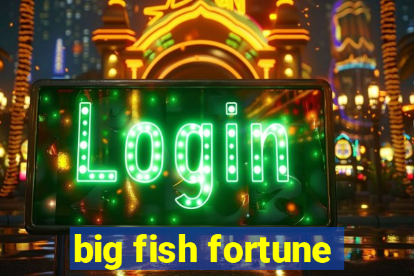 big fish fortune