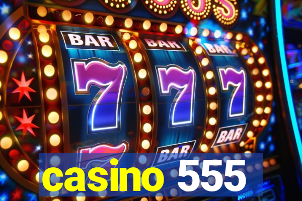 casino 555