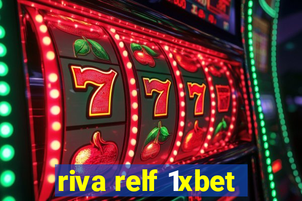 riva relf 1xbet