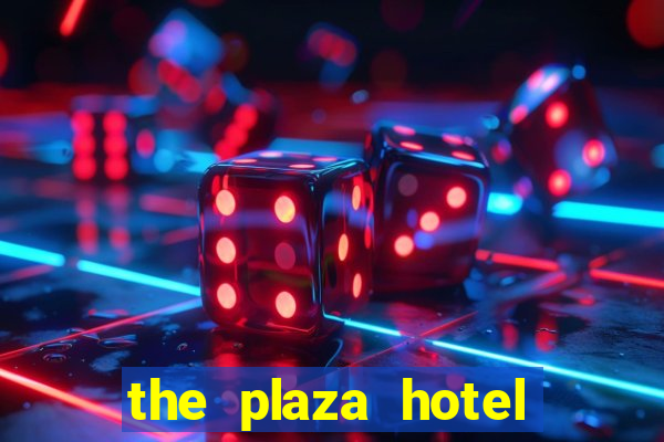 the plaza hotel casino las vegas