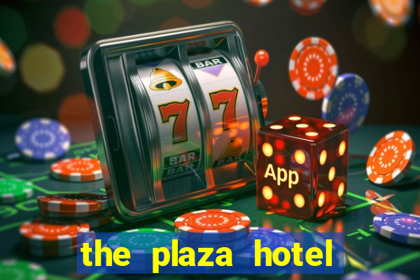 the plaza hotel casino las vegas